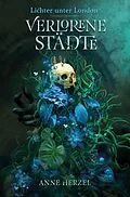 E-Book (epub) Verlorene Städte (Die Lichter unter London 1) von Anne Herzel