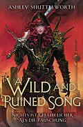 E-Book (epub) A Wild and Ruined Song - Nichts ist gefährlicher als die Täuschung (Hollow Star Saga 4) von Ashley Shuttleworth