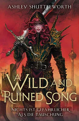 E-Book (epub) A Wild and Ruined Song - Nichts ist gefährlicher als die Täuschung (Hollow Star Saga 4) von Ashley Shuttleworth
