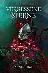 Kartonierter Einband Vergessene Sterne (Die Lichter unter London 2)  düstere Urban-Fantasy-Dilogie für Fans von Marie und Graßhoff Ben Aaronovitch mit gestaltetem Farbschnitt von Anne Herzel