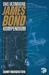 Kartonierter Einband James Bond  Das ultimative Kompendium von Danny Morgenstern