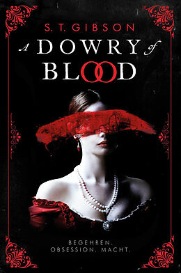 E-Book (epub) A Dowry of Blood: Begehren. Obsession. Macht. von S. T. Gibson