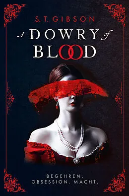 E-Book (epub) A Dowry of Blood: Begehren. Obsession. Macht. von S. T. Gibson