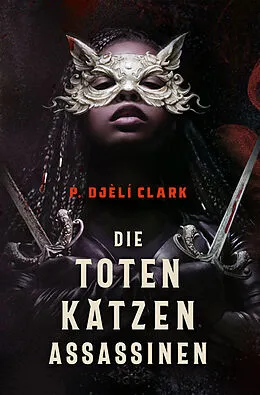 E-Book (epub) Die toten Katzen-Assassinen von P. Djèlí Clark