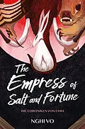 E-Book (epub) The Empress of Salt and Fortune: (Die Chroniken von Chih) von Nghi Vo