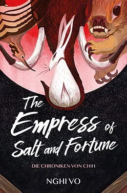 E-Book (epub) The Empress of Salt and Fortune: (Die Chroniken von Chih) von Nghi Vo