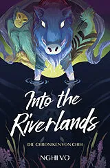 Kartonierter Einband Into the Riverlands (Die Chroniken von Chih) von Nghi Vo