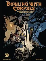 Fester Einband Mike Mignolas Bowling with Corpses von Mike Mignola