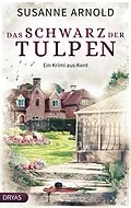 E-Book (epub) Das Schwarz der Tulpen von Susanne Arnold