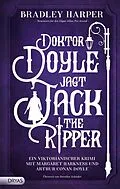 E-Book (epub) Doktor Doyle jagt Jack the Ripper von Bradley Harper