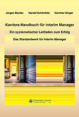 E-Book (epub) Karriere-Handbuch für Interim Manager von Jürgen Becker, Harald Dr. Schönfeld, Günther Prof. Dr. Singer
