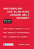 E-Book (epub) Masterplan: Wie Elon Musk unsere Welt erobert von Andreas Dripke