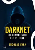 E-Book (epub) Darknet - Die dunkle Seite des Internet von Nicolas Falk