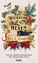 Fester Einband Die Rückkehr der Hexen von Alix E. Harrow