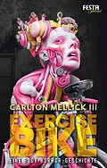 E-Book (epub) Exercise Bike - Eine Body-Horror-Geschichte von Carlton Mellick III