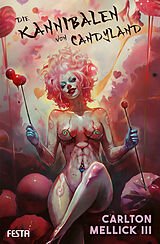 Broschiert Die Kannibalen von Candyland von Carlton Mellick III