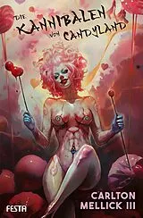 Kartonierter Einband Die Kannibalen von Candyland von Carlton Mellick III