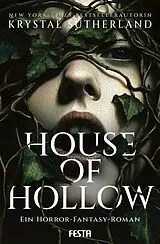 Broschiert House of Hollow - Ein Horror-Fantasy-Roman von Krystal Sutherland