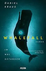 Kartonierter Einband Whalefall - Im Wal gefangen von Daniel Kraus