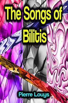 eBook (epub) The Songs of Bilitis de Pierre Louys