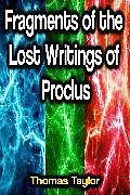 eBook (epub) Fragments of the Lost Writings of Proclus de Thomas Taylor