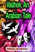 E-Book (epub) Vathek; An Arabian Tale von William Beckford