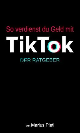 E-Book (epub) So verdienst du Geld mit Tik Tok von Marius Pletl