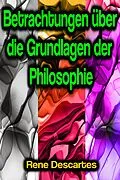 E-Book (epub) Betrachtungen über die Grundlagen der Philosophie von Rene Descartes
