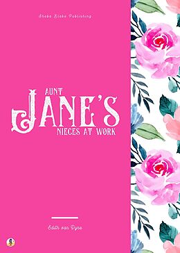 eBook (epub) Aunt Jane's Nieces at Work de Edith van Dyne, Sheba Blake