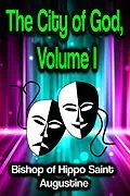 E-Book (epub) The City of God, Volume I von Bishop of Hippo Saint Augustine
