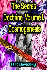 eBook (epub) The Secret Doctrine, Volume I. Cosmogenesis de H. P. Blavatsky