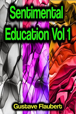 eBook (epub) Sentimental Education Vol 1 de Gustave Flaubert