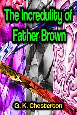 eBook (epub) The Incredulity of Father Brown de G. K. Chesterton