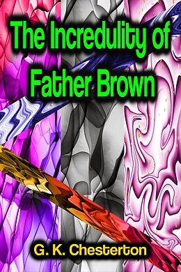 E-Book (epub) The Incredulity of Father Brown von G. K. Chesterton