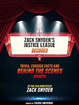E-Book (epub) Zack Snyder's Justice League Decoded: Trivia, Curious Facts And Behind The Scenes Secrets - Of The Film Directed By Zack Snyder von Filmic Universe