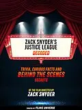 E-Book (epub) Zack Snyder's Justice League Decoded: Trivia, Curious Facts And Behind The Scenes Secrets - Of The Film Directed By Zack Snyder von Filmic Universe