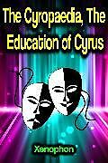 eBook (epub) The Cyropaedia, The Education of Cyrus de Xenophon