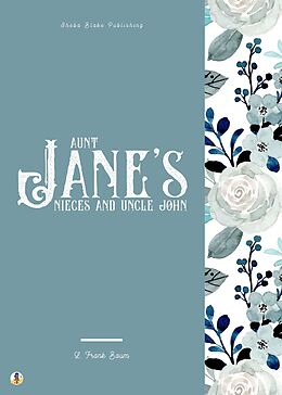 eBook (epub) Aunt Jane's Nieces and Uncle John de L. Frank Baum, Sheba Blake