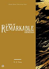 E-Book (epub) A Book of Remarkable Criminals von H. B. Irving, Sheba Blake