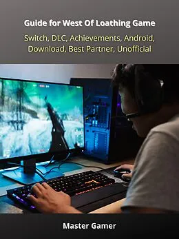 E-Book (epub) Guide for West Of Loathing Game, Switch, DLC, Achievements, Android, Download, Best Partner, Unofficial von Master Gamer