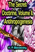 E-Book (epub) The Secret Doctrine, Volume II. Anthropogenesis von H. P. Blavatsky