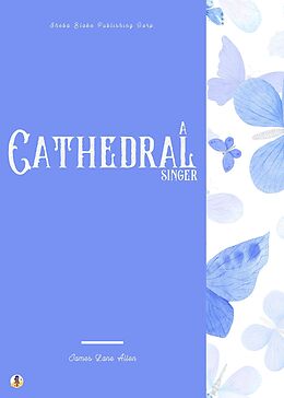 E-Book (epub) A Cathedral Singer von James Lane Allen, Sheba Blake