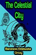 E-Book (epub) The Celestial City von Baroness Emmuska Orczy