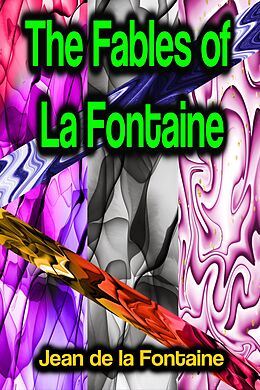 eBook (epub) The Fables of La Fontaine de Jean de la Fontaine