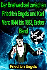 E-Book (epub) Der Briefwechsel zwischen Friedrich Engels und Karl Marx 1844 bis 1883, Erster Band von Friedrich Engels, Karl Marx