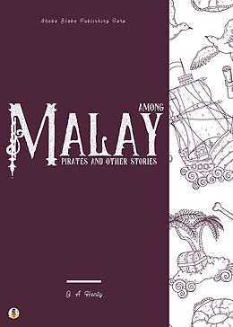 E-Book (epub) Among Malay Pirates and Other Stories von G. A. Henty, Sheba Blake