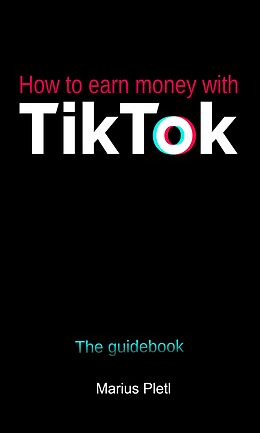 eBook (epub) How to earn money with Tik Tok de Marius Pletl