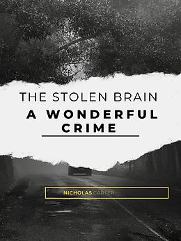 E-Book (epub) The Stolen Brain - A Wonderful Crime von Nicholas Carter