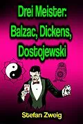 E-Book (epub) Drei Meister: Balzac, Dickens, Dostojewski von Stefan Zweig