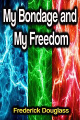 eBook (epub) My Bondage and My Freedom de Frederick Douglass